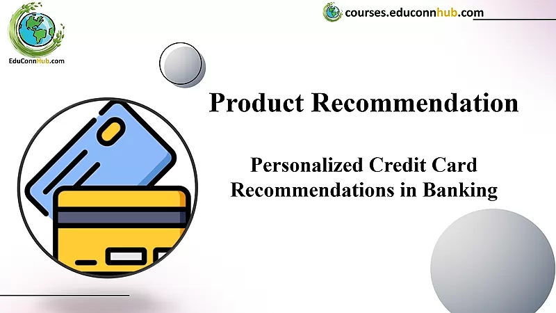 Personalized Credit Card Recommendations in Banking