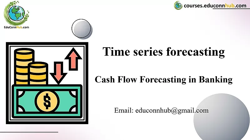 Cash Flow Forecasting in Banking