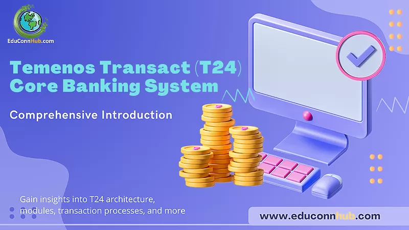 Temenos Transact (T24) Core Banking System: Comprehensive Introduction