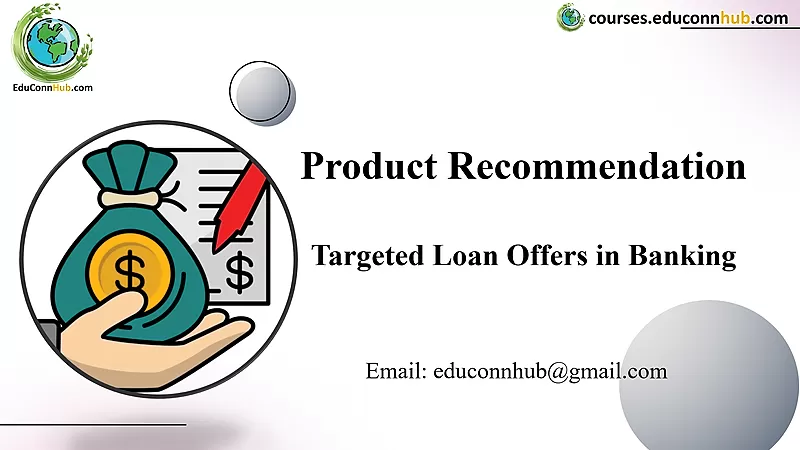 Targeted Loan Offers in Banking