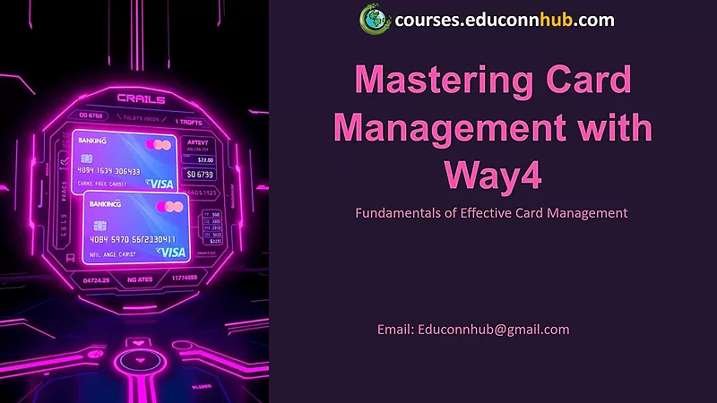 Mastering Card Management with Way4